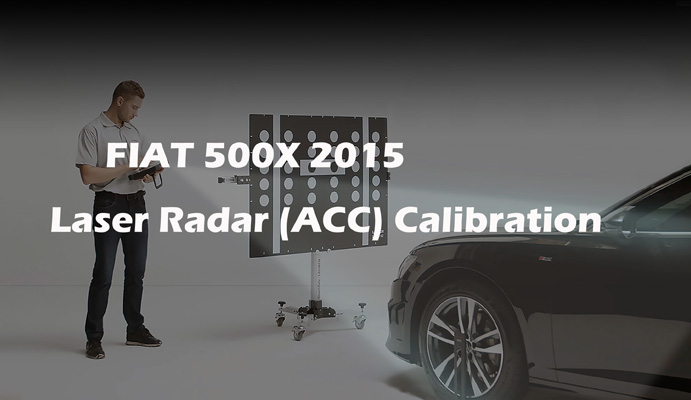 FIAT 500X 2015 Laser Radar (ACC) Calibration