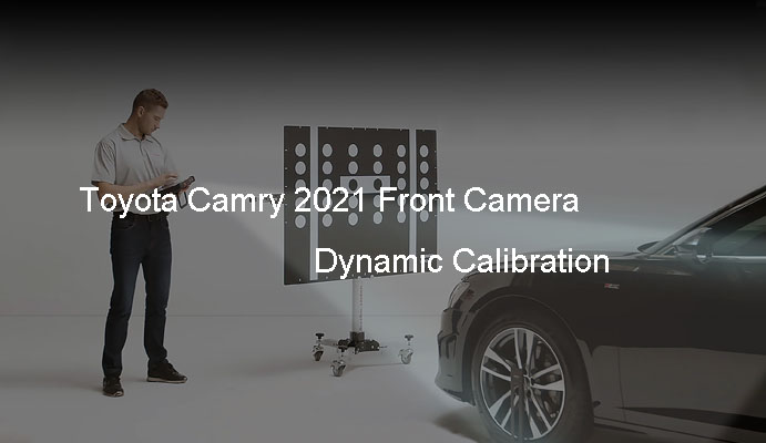 Toyota Camry 2021 Front Camera Dynamic Calibration