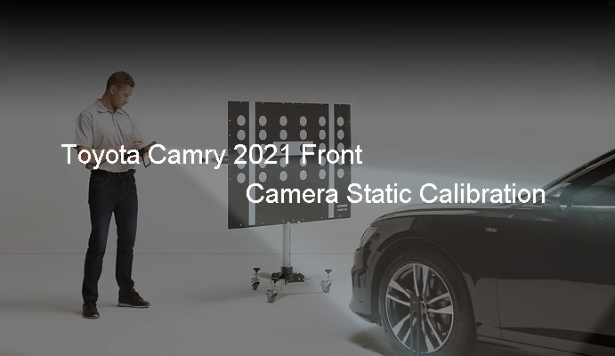 Toyota Camry 2021 Front Camera Static Calibration