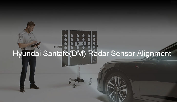 Hyundai Santafe(DM) Radar Sensor Alignment (SCC/AEB)