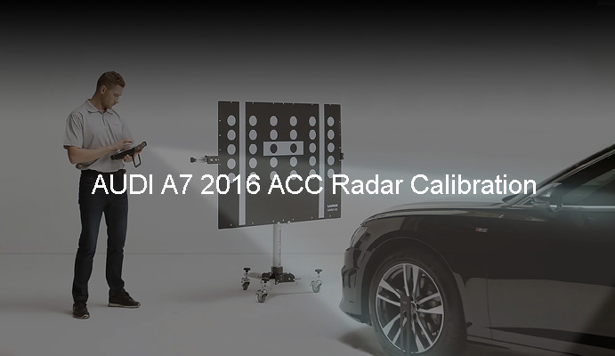 AUDI A7 2016 ACC Radar Calibration