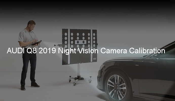 AUDI Q8 2019 Night Vision Camera Calibration