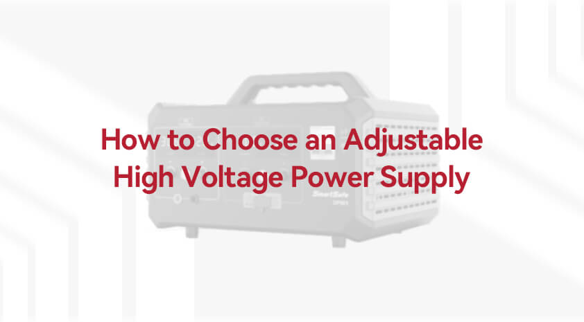 How to Choose an Adjustable High Voltage Power Supply