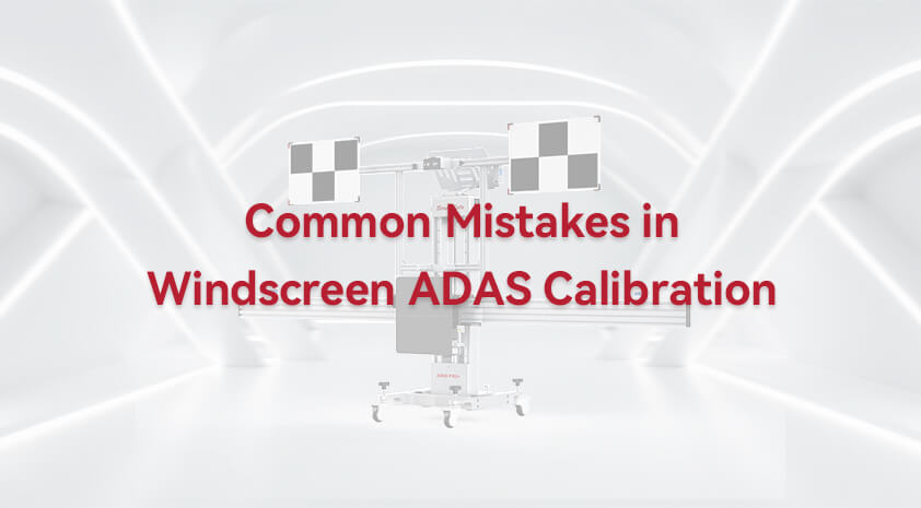 Common Mistakes in Windscreen ADAS Calibration